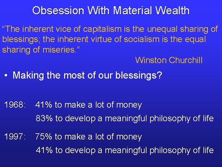 Obsession With Material Wealth “The inherent vice of capitalism is the unequal sharing of
