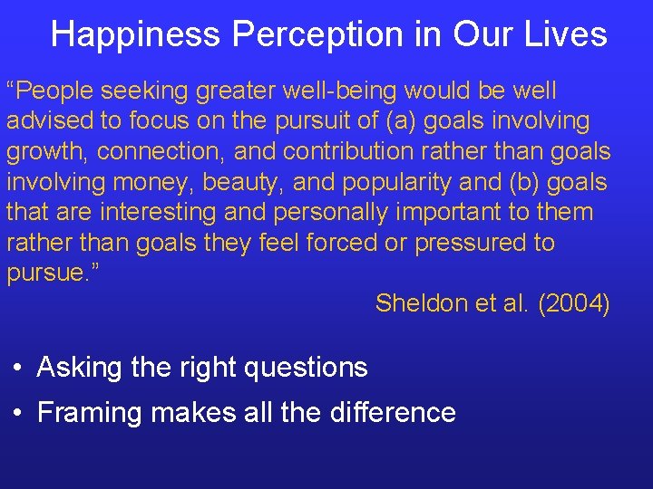 Happiness Perception in Our Lives “People seeking greater well-being would be well advised to