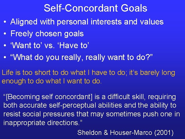 Self-Concordant Goals • • Aligned with personal interests and values Freely chosen goals ‘Want