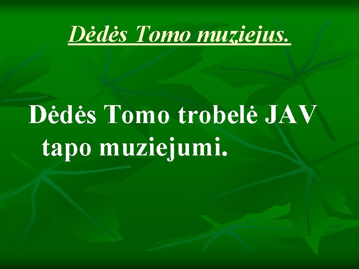 Dėdės Tomo muziejus. Dėdės Tomo trobelė JAV tapo muziejumi. 