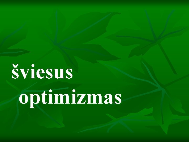 šviesus optimizmas 