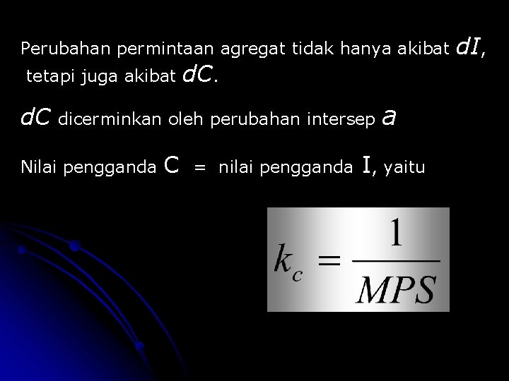 Perubahan permintaan agregat tidak hanya akibat tetapi juga akibat d. C. dicerminkan oleh perubahan