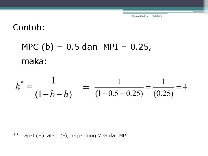 Ekonomi Makro 6/18/2021 22 Contoh: MPC (b) = 0. 5 dan MPI = 0.