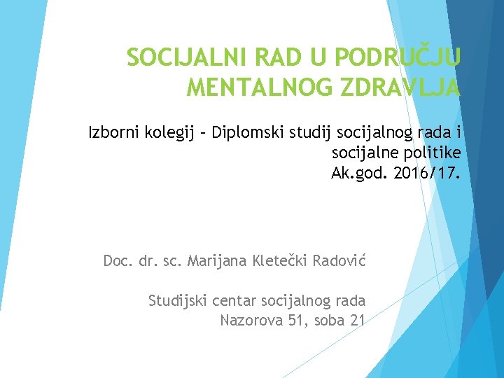 SOCIJALNI RAD U PODRUČJU MENTALNOG ZDRAVLJA Izborni kolegij – Diplomski studij socijalnog rada i