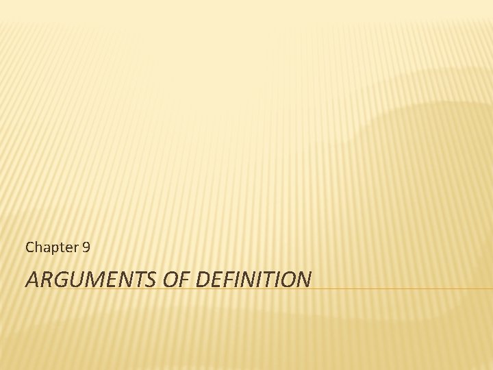 Chapter 9 ARGUMENTS OF DEFINITION 