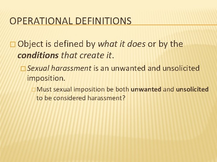 OPERATIONAL DEFINITIONS � Object is defined by what it does or by the conditions