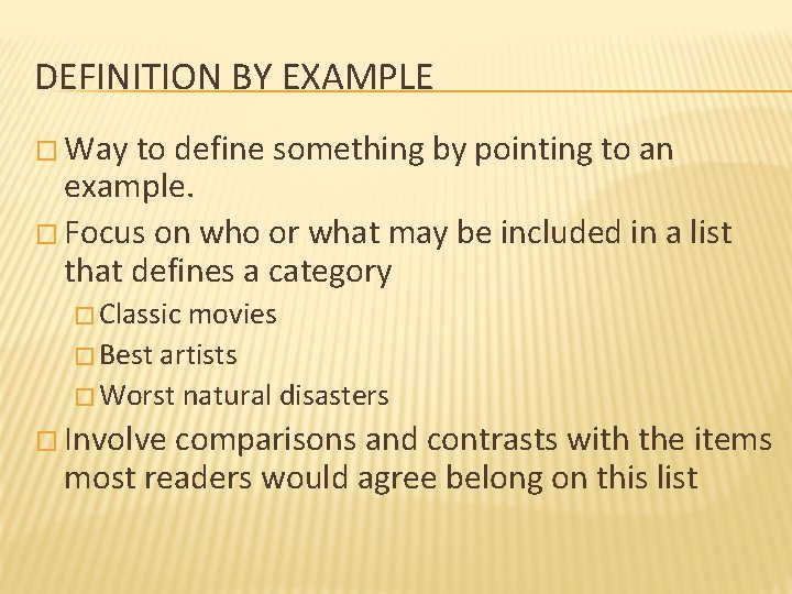 DEFINITION BY EXAMPLE � Way to define something by pointing to an example. �