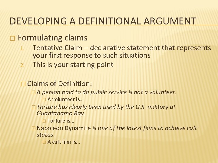 DEVELOPING A DEFINITIONAL ARGUMENT � Formulating 1. 2. claims Tentative Claim – declarative statement