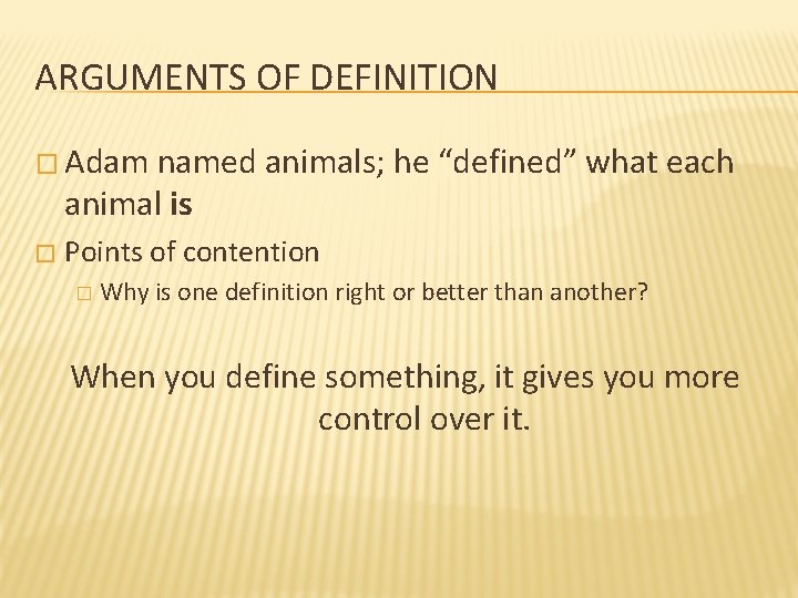 ARGUMENTS OF DEFINITION � Adam named animals; he “defined” what each animal is �