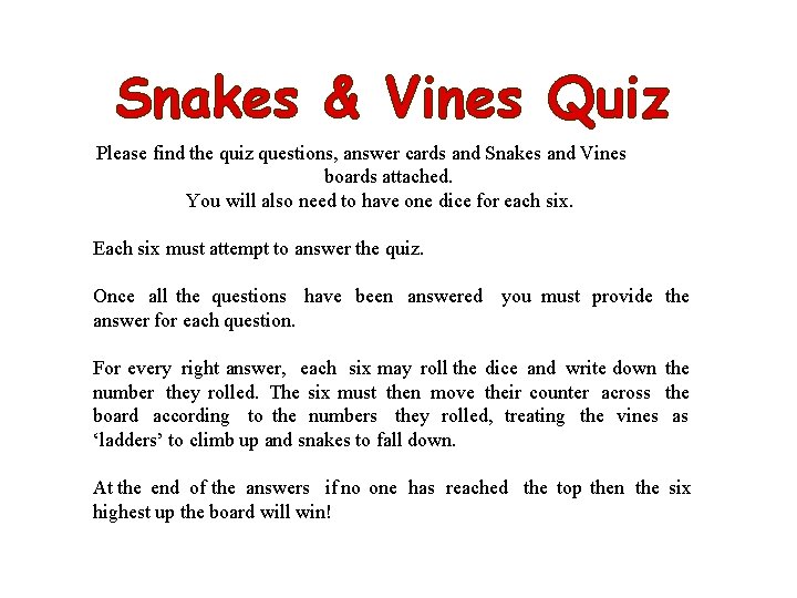 Snakes & Vines Quiz Please find the quiz questions, answer cards and Snakes and