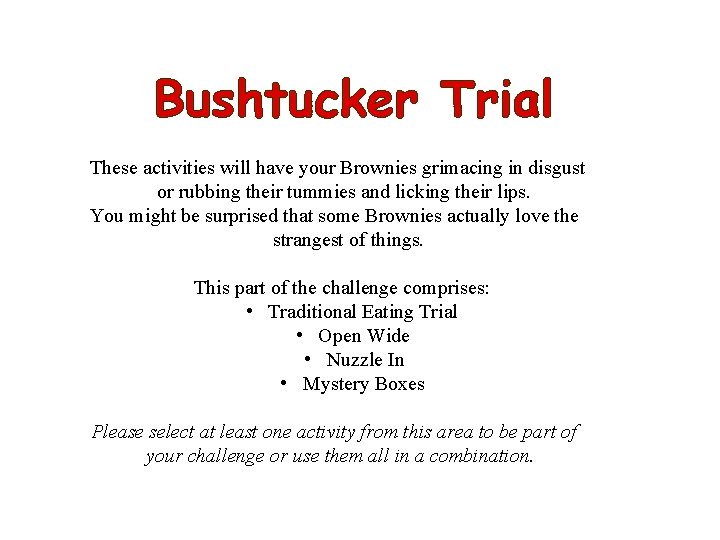 Bushtucker Trial These activities will have your Brownies grimacing in disgust or rubbing their