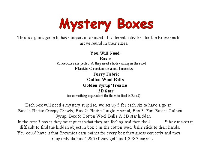 Mystery Boxes This is a good game to have as part of a round