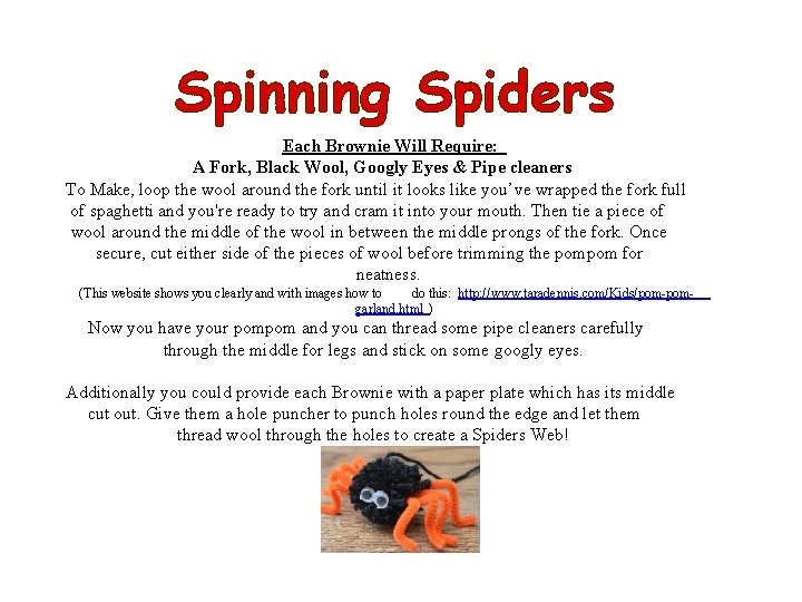 Spinning Spiders Each Brownie Will Require: A Fork, Black Wool, Googly Eyes & Pipe