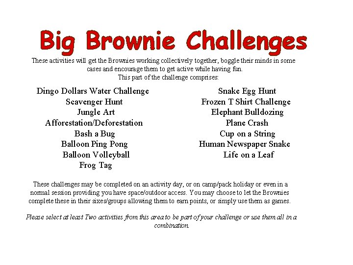 Big Brownie Challenges These activities will get the Brownies working collectively together, boggle their
