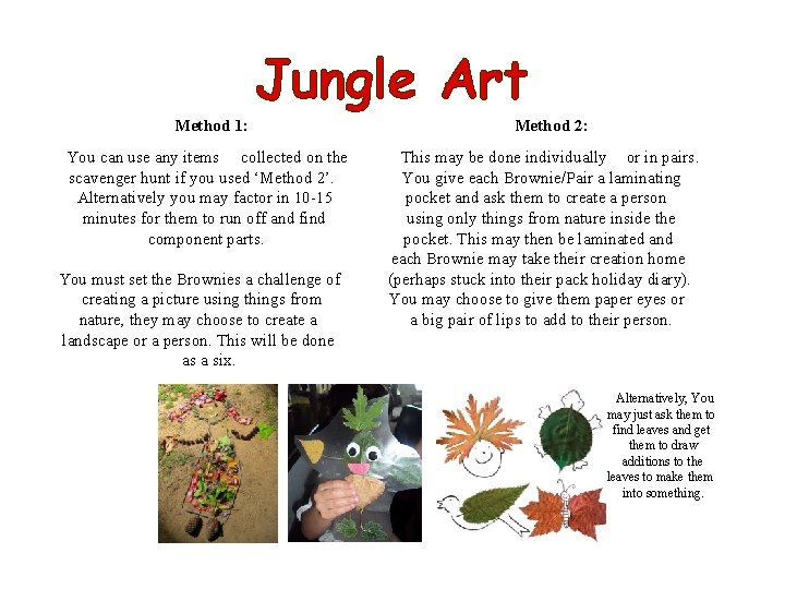 Jungle Art Method 1: You can use any items collected on the scavenger hunt