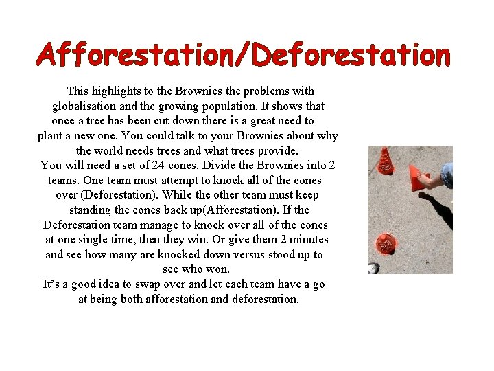 Afforestation/Deforestation This highlights to the Brownies the problems with globalisation and the growing population.