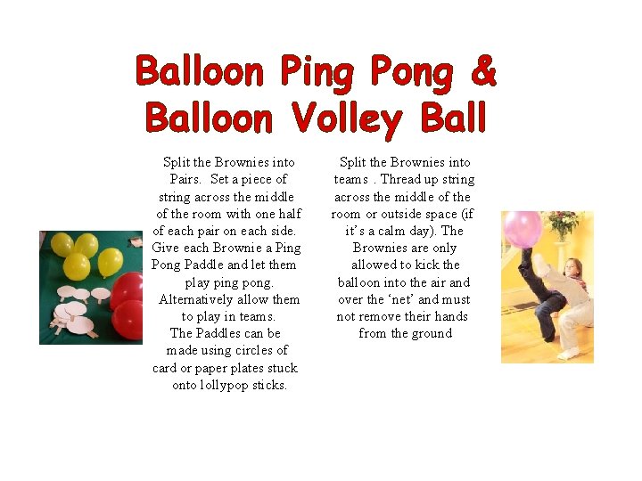 Balloon Ping Pong & Balloon Volley Ball Split the Brownies into Pairs. Set a