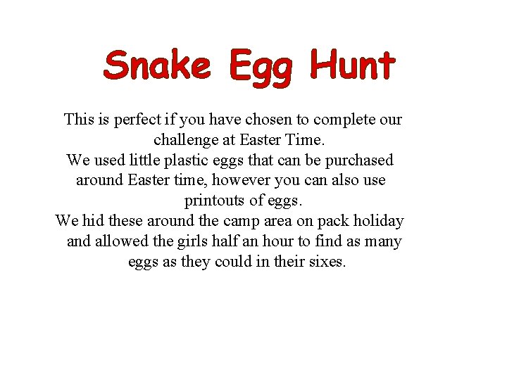 Snake Egg Hunt This is perfect if you have chosen to complete our challenge