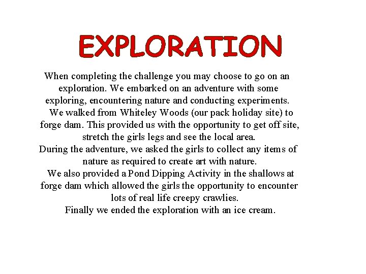 EXPLORATION When completing the challenge you may choose to go on an exploration. We