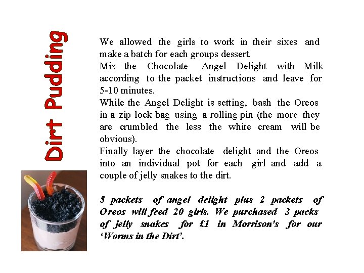 Dirt Pudding We allowed the girls to work in their sixes and make a