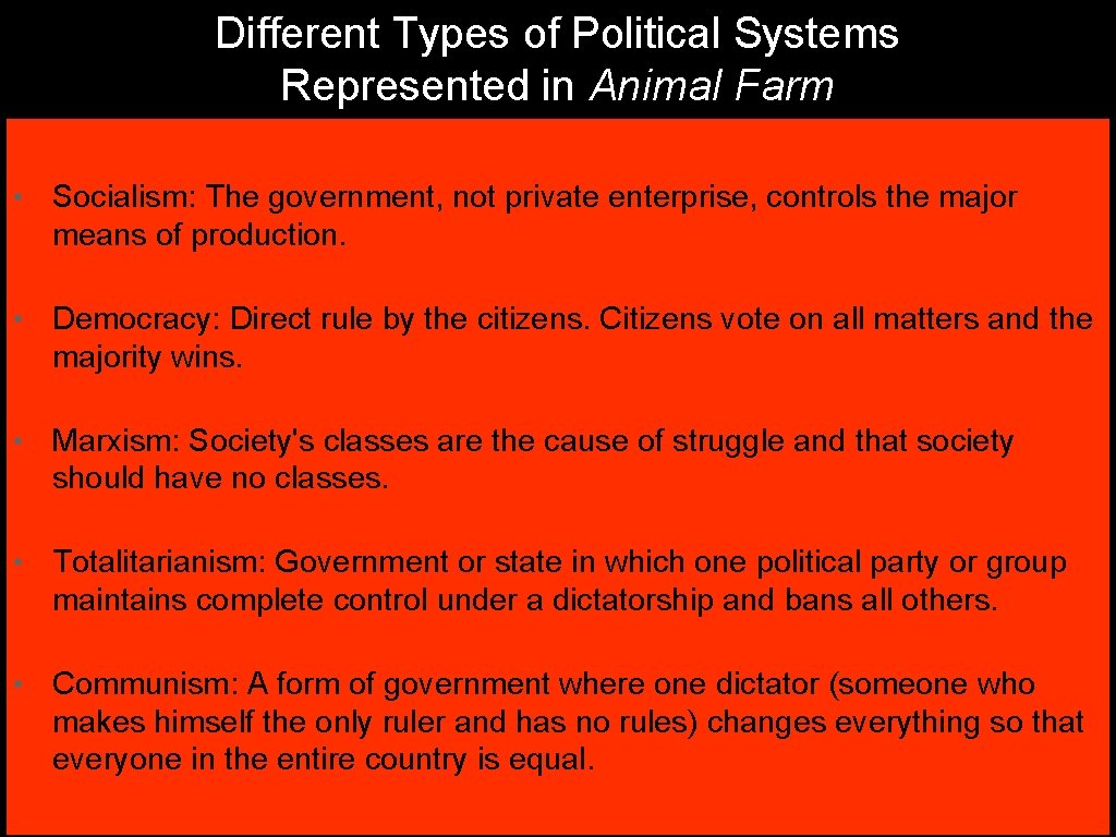 Different Types of Political Systems Represented in Animal Farm • Socialism: The government, not