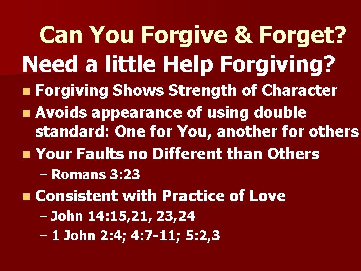 Can You Forgive & Forget? Need a little Help Forgiving? n Forgiving Shows Strength