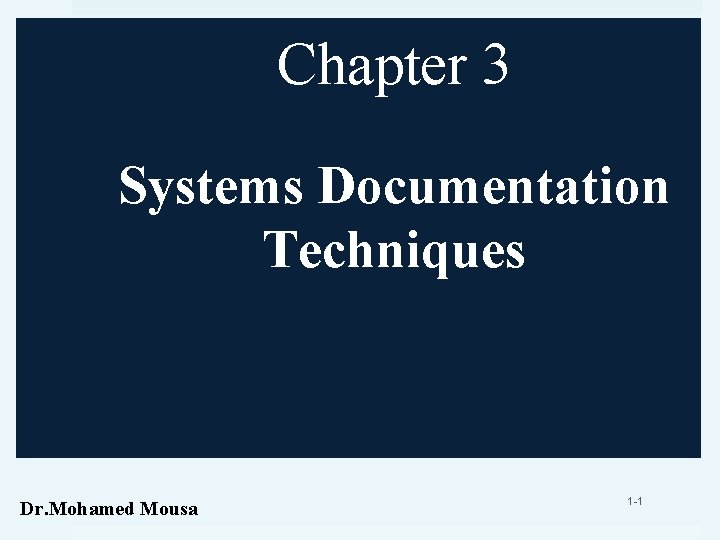 Chapter 3 Systems Documentation Techniques Dr. Mohamed Mousa 1 -1 