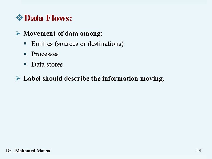 v. Data Flows: Ø Movement of data among: § Entities (sources or destinations) §