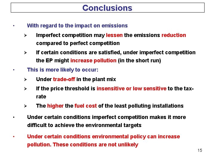 Conclusions • With regard to the impact on emissions Ø Imperfect competition may lessen