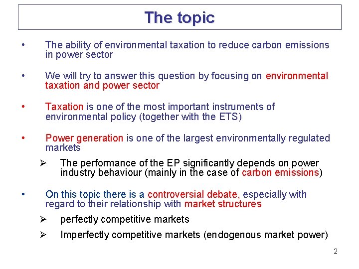 The topic • The ability of environmental taxation to reduce carbon emissions in power