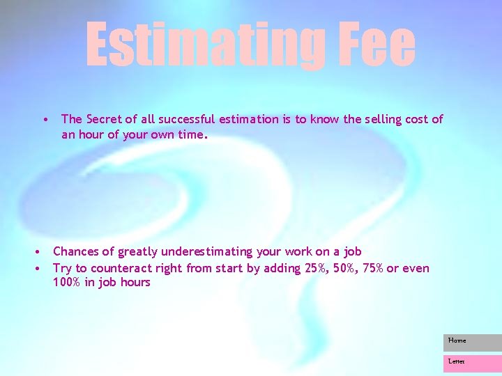 Estimating Fee • The Secret of all successful estimation is to know the selling