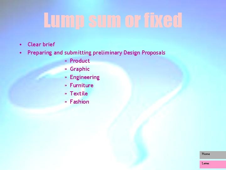 Lump sum or fixed • Clear brief • Preparing and submitting preliminary Design Proposals