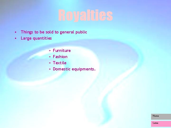 Royalties • Things to be sold to general public • Large quantities » »