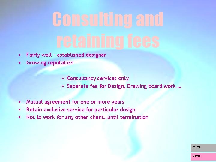 Consulting and retaining fees • Fairly well – established designer • Growing reputation »