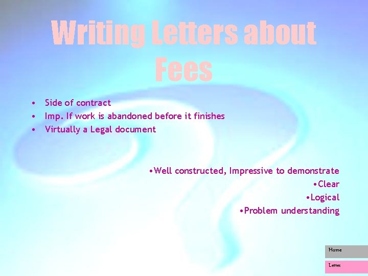 Writing Letters about Fees • Side of contract • Imp. If work is abandoned