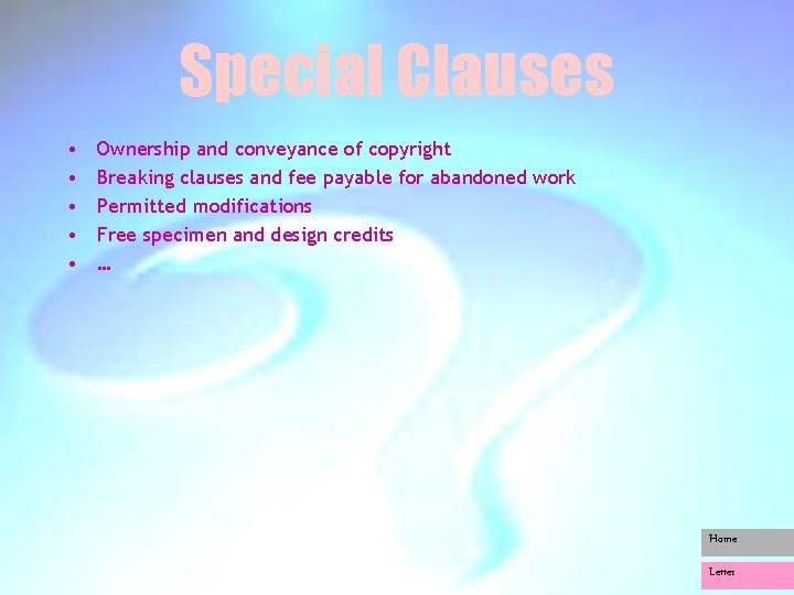 Special Clauses • • • Ownership and conveyance of copyright Breaking clauses and fee