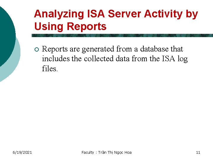 Analyzing ISA Server Activity by Using Reports ¡ 6/19/2021 Reports are generated from a