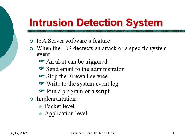 Intrusion Detection System ¡ ¡ ¡ 6/19/2021 ISA Server software’s feature When the IDS