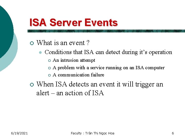 ISA Server Events ¡ What is an event ? l Conditions that ISA can