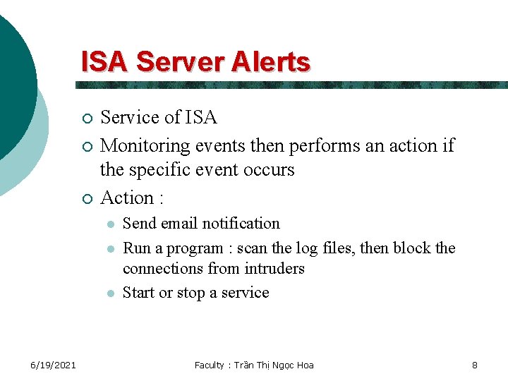 ISA Server Alerts ¡ ¡ ¡ Service of ISA Monitoring events then performs an