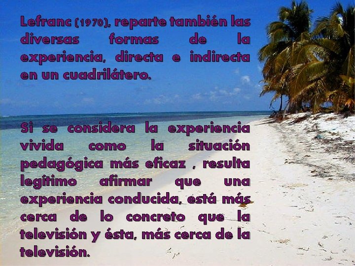 Lefranc (1970), reparte también las diversas formas de la experiencia, directa e indirecta en