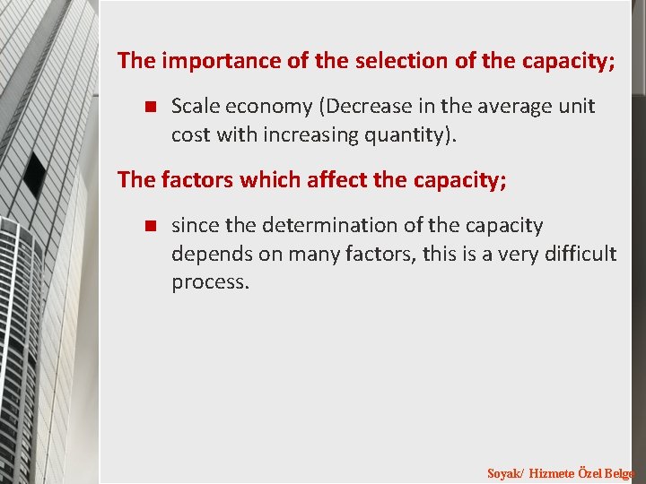 The importance of the selection of the capacity; n Scale economy (Decrease in the