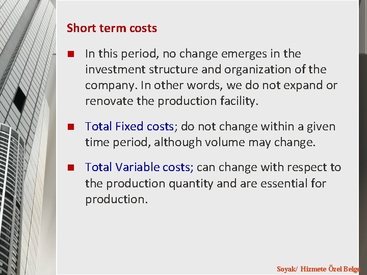 Short term costs n In this period, no change emerges in the investment structure