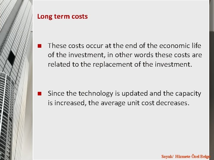 Long term costs n These costs occur at the end of the economic life Long term costs n These costs occur at the end of the economic life