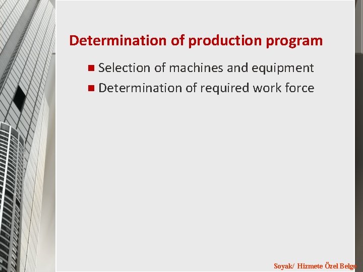 Determination of production program Selection of machines and equipment n Determination of required work