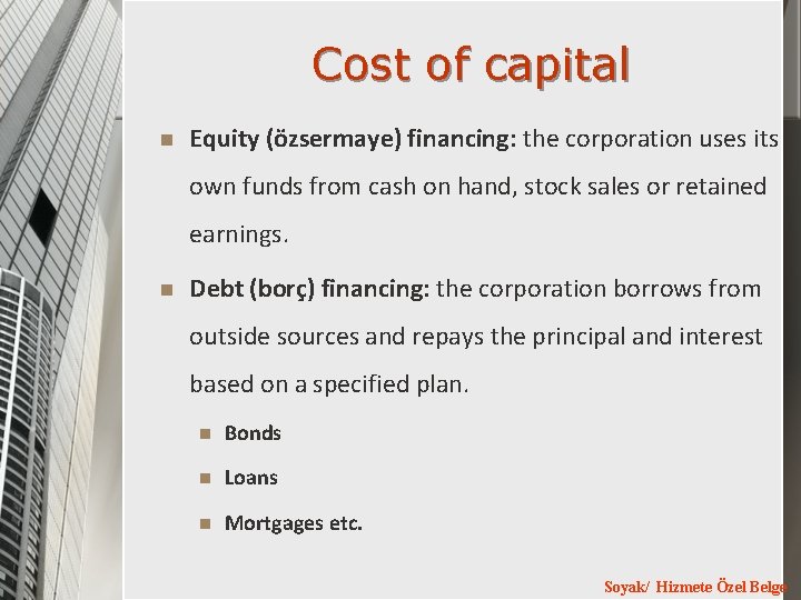 Cost of capital n Equity (özsermaye) financing: the corporation uses its own funds from Cost of capital n Equity (özsermaye) financing: the corporation uses its own funds from