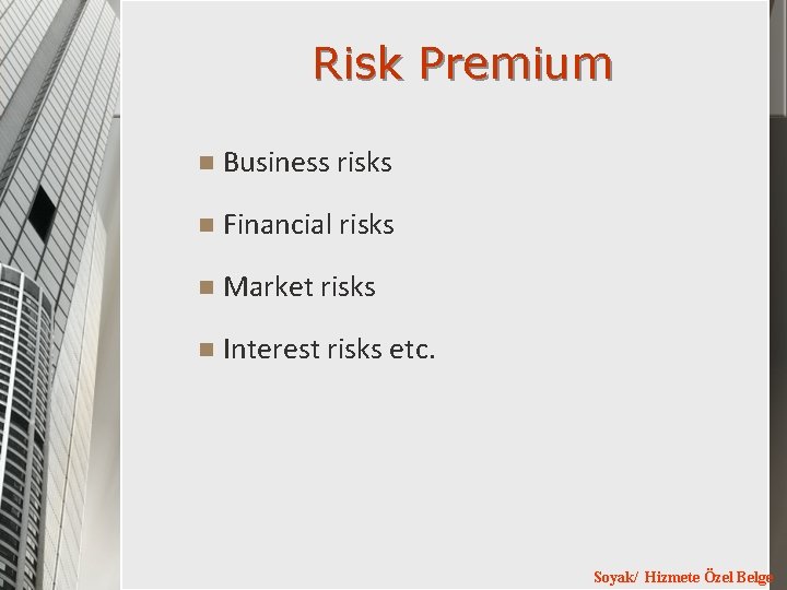 Risk Premium n Business risks n Financial risks n Market risks n Interest risks