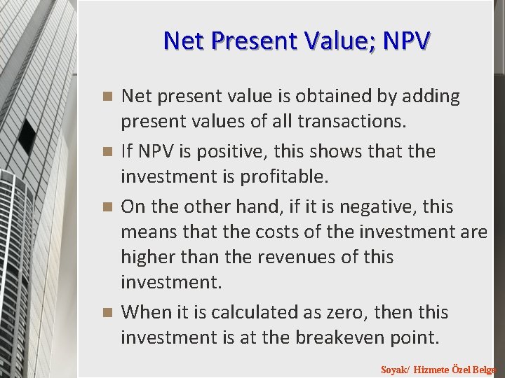 Net Present Value; NPV n n Net present value is obtained by adding present