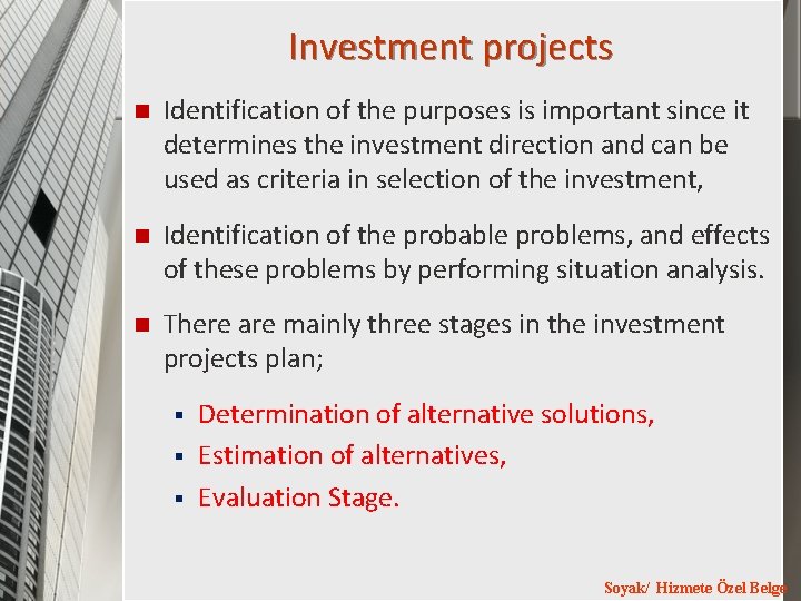 Investment projects n Identification of the purposes is important since it determines the investment