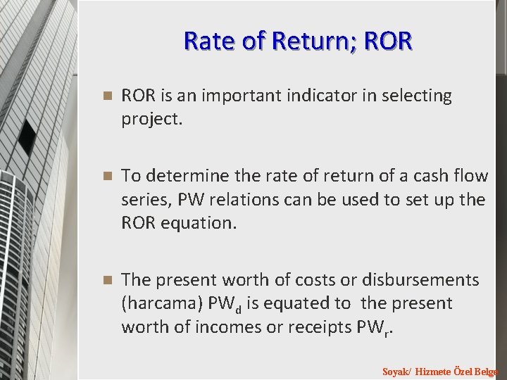 Rate of Return; ROR n ROR is an important indicator in selecting project. n